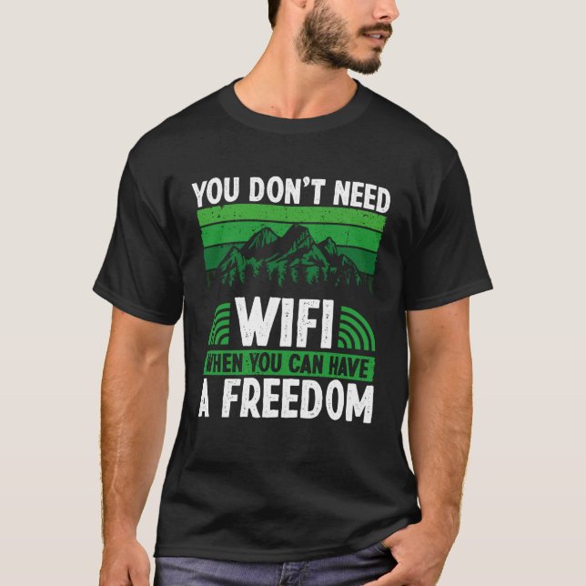 Back You Don´t Need Wifi When You Can Have Freedom T-Shirt (Front)