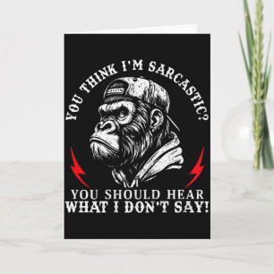 (back) You Think I’m Sarcastic You Should Hear Fun Card