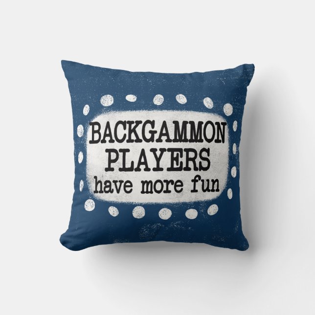Backgammon Players Have More Fun Throw Pillow (Front)