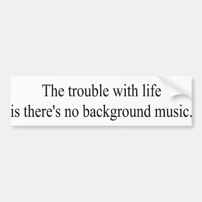 Background music bumper sticker (Front)