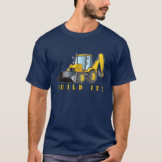 Backhoe: Build It! T-Shirt (Front)