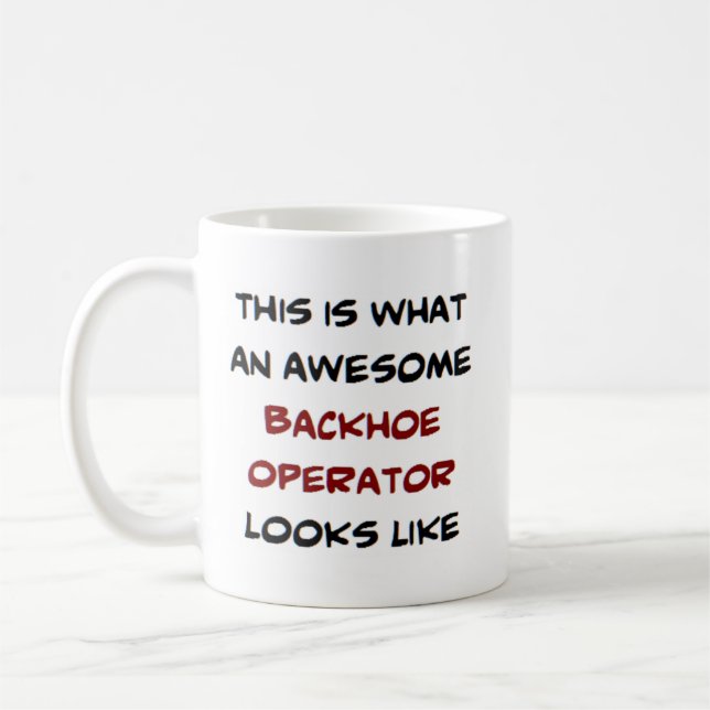 backhoe operator, awesome coffee mug (Left)