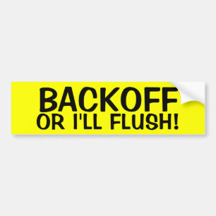BACKOFF OR I'LL FLUSH! BUMPER STICKER
