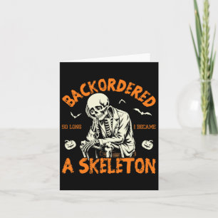 Backordered So Long I Became A Skeleton Funny Rx 1 Card