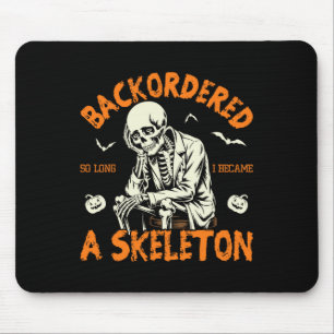 Backordered So Long I Became A Skeleton Funny Rx 1 Mouse Mat