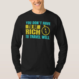 Backpacking You Don´t Have Te Be Rich To Travel We T-Shirt