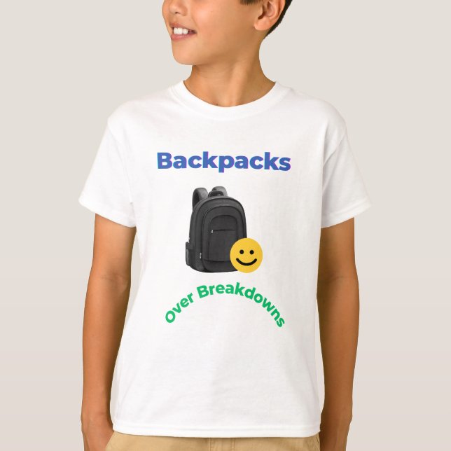 Backpacks Over Breakdowns | Funny School Tee (Front)