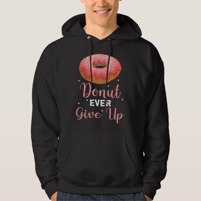 Backprint donut ever give up sweet pastries hoodie (Front)