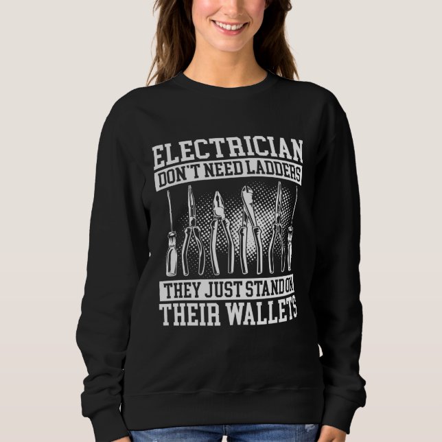 Backprint Electricians Don Need Ladders Electricia Sweatshirt (Front)