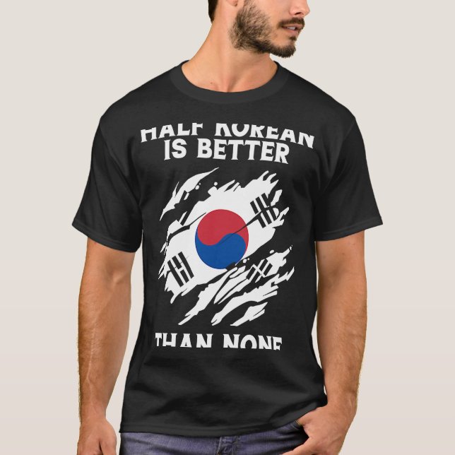 Backprint Half Korean Is Better Than None Korean   T-Shirt (Front)