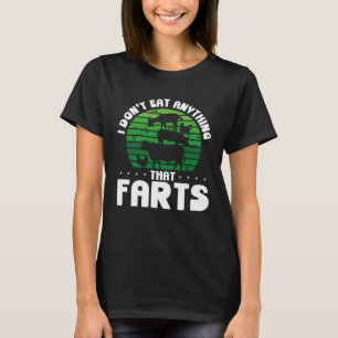 Backprint I Don t Eat Anything That Farts Veganism T-Shirt