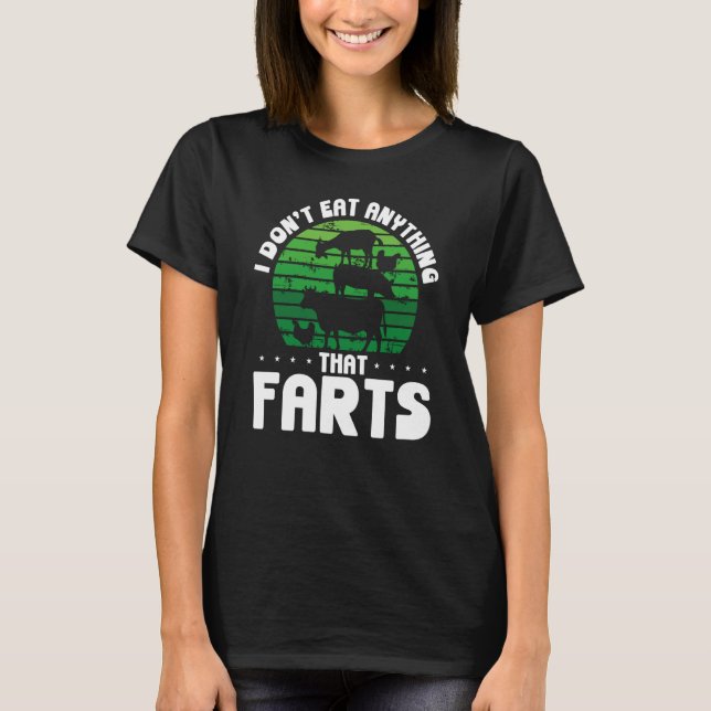 Backprint I Don't Eat Anything That Farts Veganism T-Shirt (Front)