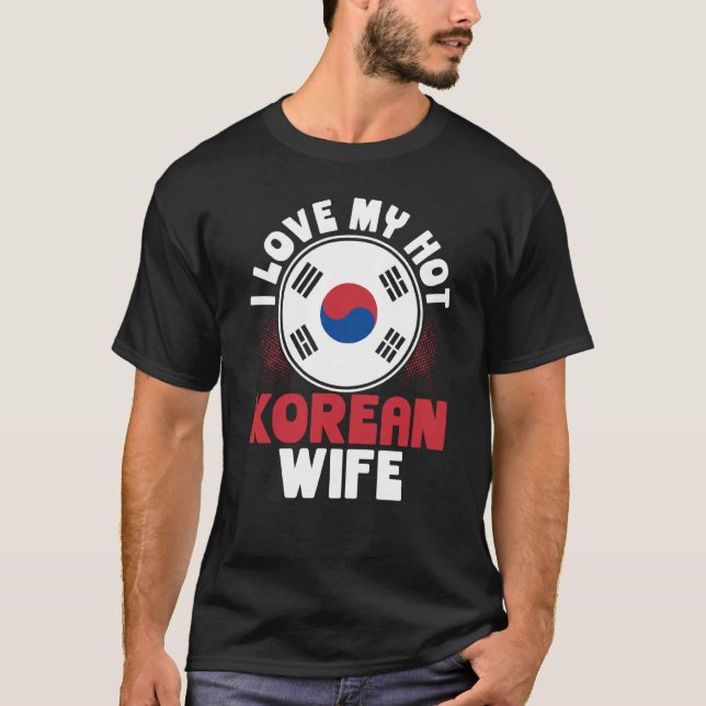 Backprint I Love My Hot Korean Wife T-Shirt (Front)