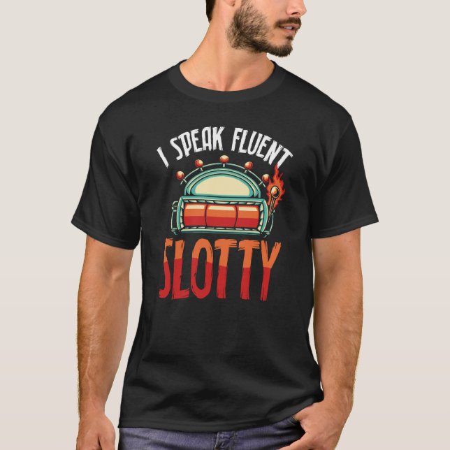 Backprint I Speak Fluent Slotty Slot Machine T-Shirt (Front)