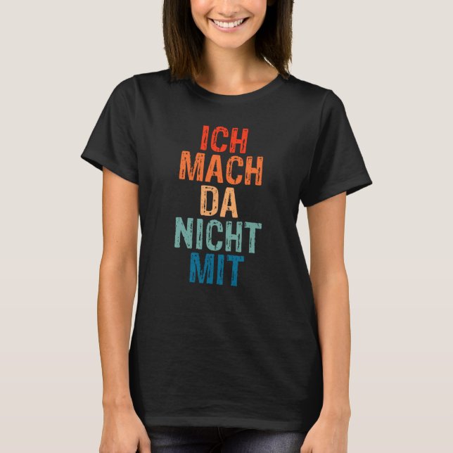 Backprint Ich mach da nicht mit [German Language]  T-Shirt (Front)