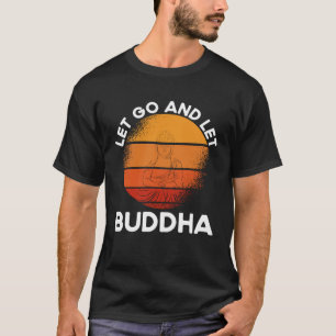 Backprint Let Go And Let Buddha Buddhist T-Shirt