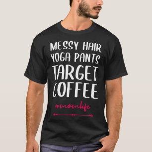Backprint Messy hair yoga pants Target Coffee moml T-Shirt