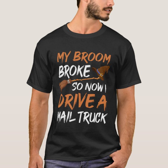 Backprint My broom broke so now I drive a mail tru T-Shirt (Front)
