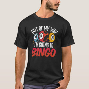 Backprint Out Of My Way I'm Going To Bingo T-Shirt