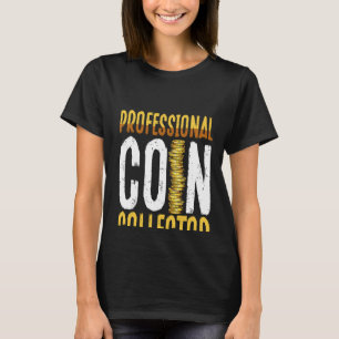 Backprint Professional Coin Collector Coin Collect T-Shirt