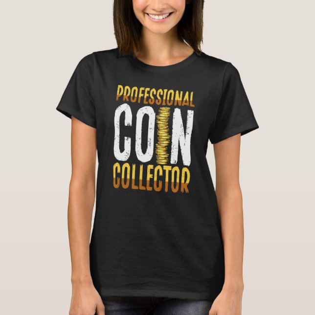 Backprint Professional Coin Collector Coin Collect T-Shirt (Front)
