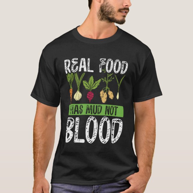 Backprint Real Food Has Mud Not Blood Veganism T-Shirt (Front)