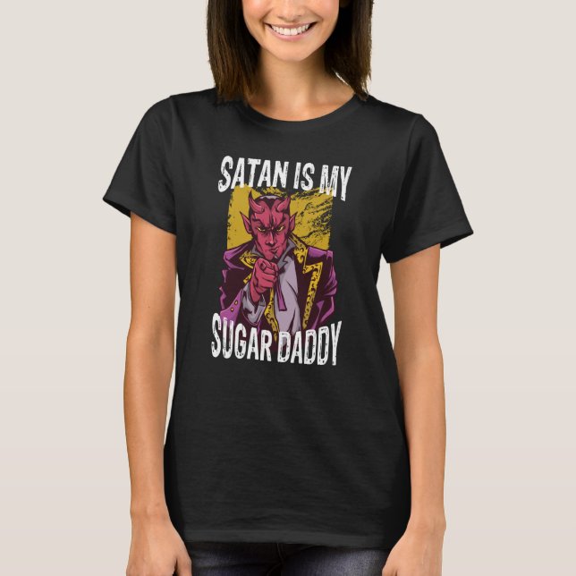 Backprint Satan is my sugar daddy Devil and Hell T-Shirt (Front)