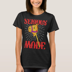 Backprint Serious Mode Hobby Horse Hobby Horsing T-Shirt