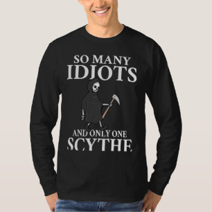 Backprint So many idiots and only one scythe schwa T-Shirt