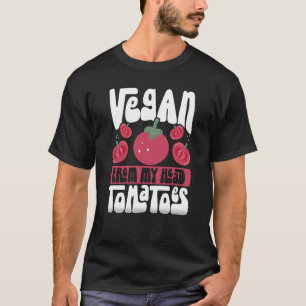 Backprint Vegan From My Head Tomatoes Veganism T-Shirt