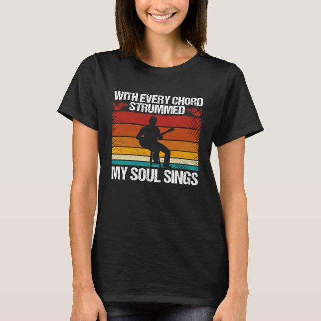 Backprint With Every Chord Strummed  My Soul Sings T-Shirt (Front)