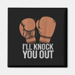 Backprinted Knock You Out Print On Back I Will Kno Magnet