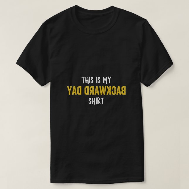 Backward Day Funny National Backwards School Teach T-Shirt (Design Front)