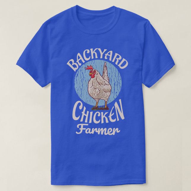 Backyard chicken farmer for a Farmer Farming  T-Shirt (Design Front)