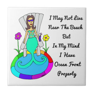 Backyard Mermaid "I May Not Live Near The Beach.." Tile