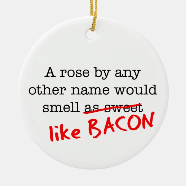 Bacon A Rose by any other Name Ceramic Tree Decoration (Front)