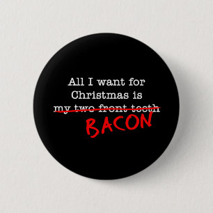 Bacon All I Want for Christmas 6 Cm Round Badge
