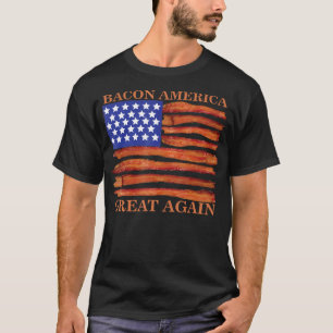 Bacon America Great Again Funny T-Shirt