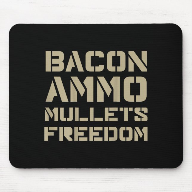 Bacon Ammo Mullets Freedom (on Back)  Mouse Mat (Front)