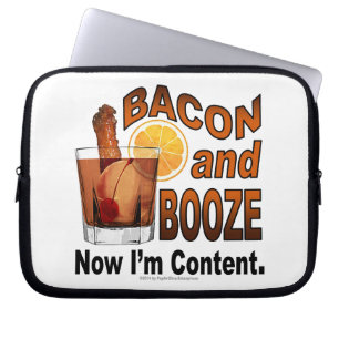 BACON and BOOZE! Now I'm Content. Laptop Sleeve