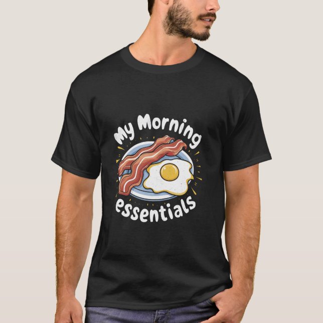 Bacon And Eggs Fried Egg And Bacon Breakfast T-Shirt (Front)