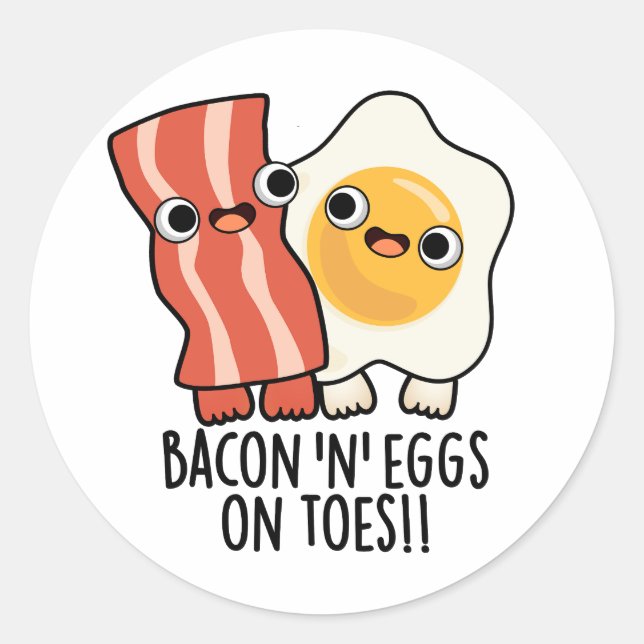 Bacon And Eggs On Toes Funny Toast Pun  Classic Round Sticker (Front)