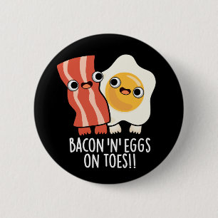 Bacon And Eggs On Toes Funny Toast Pun Dark BG 6 Cm Round Badge