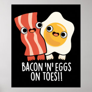 Bacon And Eggs On Toes Funny Toast Pun Dark BG Poster
