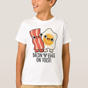 Bacon And Eggs On Toes Funny Toast Pun  T-Shirt