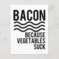 Bacon!! Because Vegetables Suck