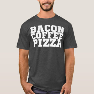 Bacon Coffee Pizza Premium T-Shirt Copy Copy Copy