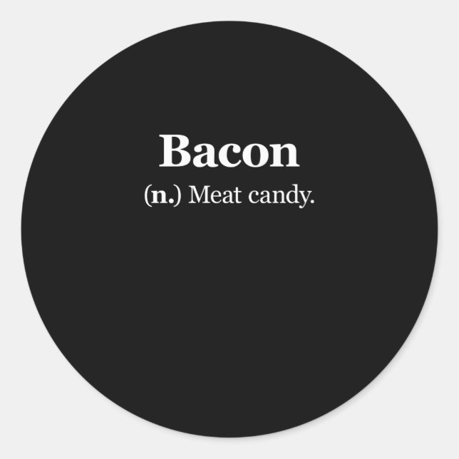 Bacon Definition Meat Candy Classic Round Sticker (Front)