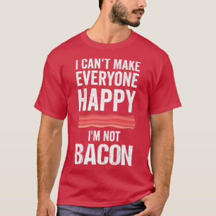 Bacon Funny BBQ Grill Lover Sarcastic Friends Happ T-Shirt