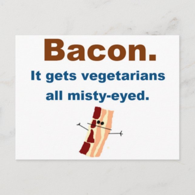 Bacon gets vegetarians misty-eyed postcard (Front)